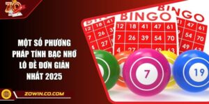 Một Số Phương Pháp Tính Bạc Nhớ Lô Đề Đơn Giản Nhất 2025