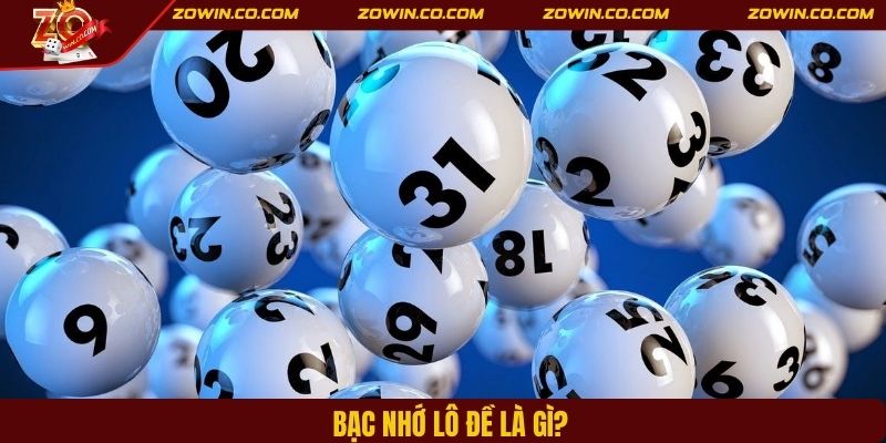 Bạc nhớ lô đề là phương pháp tìm ra quy luật xuất hiện của các con lô bạch thủ