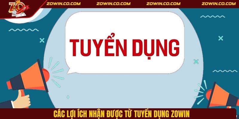 Các lợi ích nhận được từ tuyển dụng ZOWIN
