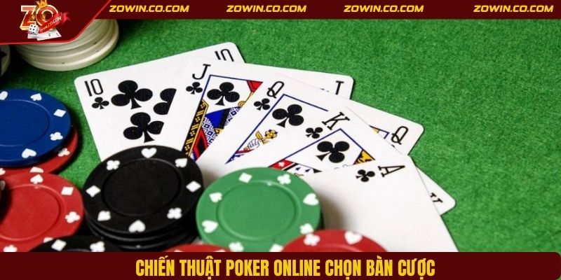 Chiến thuật Poker online chọn bàn cược