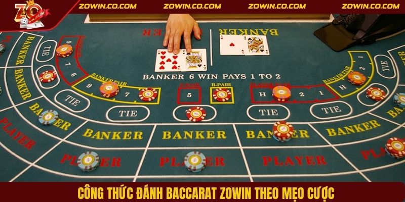 Công thức đánh Baccarat ZOWIN theo mẹo cược