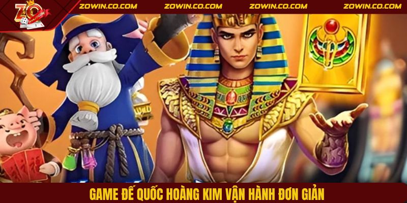 Game Đế Quốc Hoàng Kim vận hành đơn giản