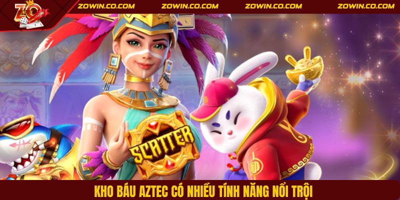 Kho báu Aztec có nhiều tính năng nổi trội