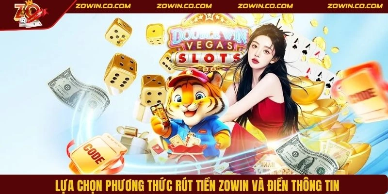 Lựa chọn phương thức rút tiền ZOWIN và điền thông tin
