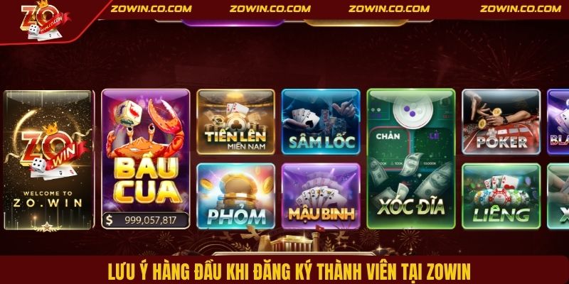 Lưu ý hàng đầu khi đăng ký thành viên tại ZOWIN