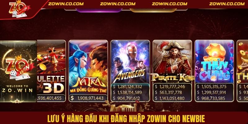 Lưu ý hàng đầu khi đăng nhập ZOWIN cho newbie