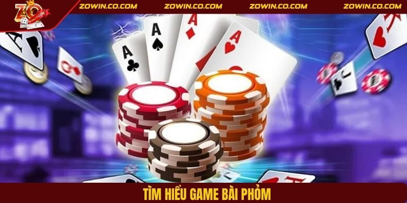 Tìm hiểu game bài phỏm