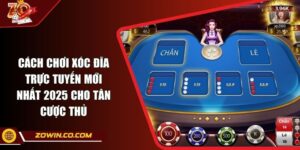 Cách Chơi Xóc Đĩa Trực Tuyến Mới Nhất 2025 Cho Tân Cược Thủ